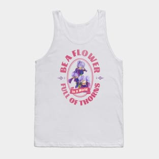 Be A Flower, In A World Full Of Thorns Tank Top